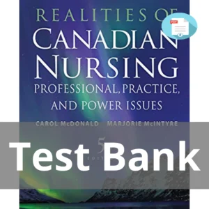 Test Bank For Realities Of Canadian Nursing Professional Practice And Power Issues Fifth Edition Carol Mcdonald Marjorie Mcintyre Test Bank For Medical Terminology A Living Language 8th Edition Bonnie F. Fremgen