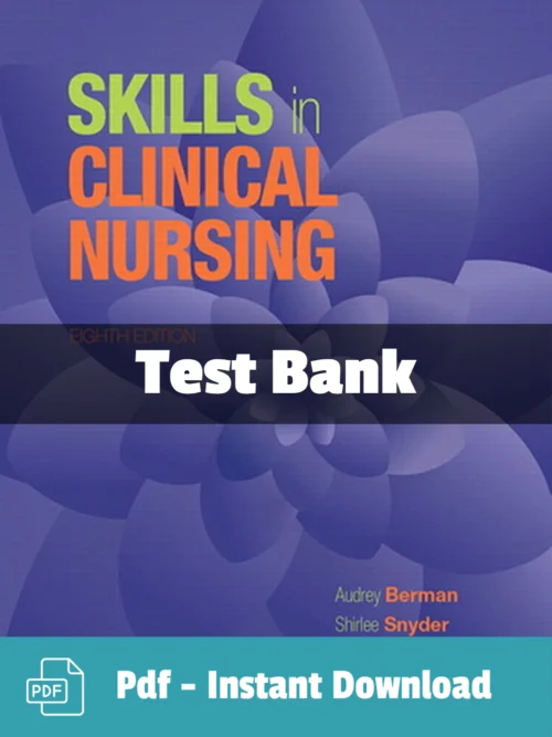 Test Bank For Skills In Clinical Nursing 8th Edition Audrey T. Berman Test Bank For Skills In Clinical Nursing 8th Edition Audrey T. Berman