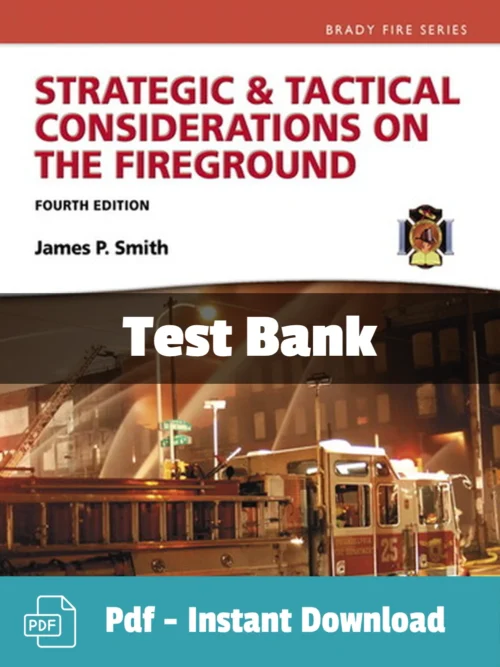 Test Bank For Strategic & Tactical Considerations On The Fireground 4th Edition Jim Smith Test Bank For Strategic & Tactical Considerations On The Fireground 4th Edition Jim Smith